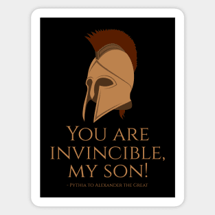 You are invincible, my son! - Pythia to Alexander the Great - Ancient Greek History & Mythology Sticker